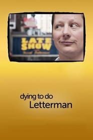Dying to Do Letterman 2011 streaming