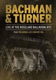 Bachman & Turner - Live at the Roseland Ballroom (2012)