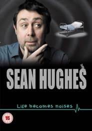 Image Sean Hughes: Life Becomes Noises