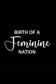 Birth of a Feminine Nation series tv