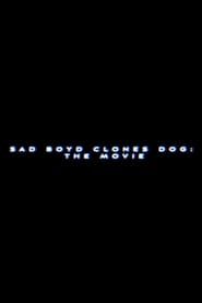 Sad Boyd Clones Dog: The Movie series tv
