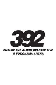 CNBLUE 2nd Album Release Live ～392～ (2011)