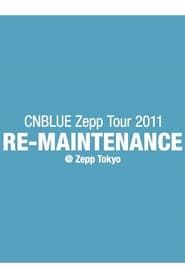 CNBLUE Zepp Tour 2011 ～RE-MAINTENANCE～  streaming