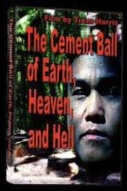 The Cement Ball of Earth, Heaven, And Hell series tv