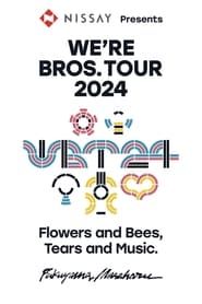 WE’RE BROS. TOUR 2024 Flowers and Bees, Tears and Music. series tv
