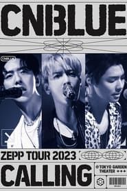 CNBLUE ZEPP TOUR 2023 ～CALLING～ series tv