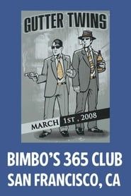 Gutter Twins: Live At Bimbo's 365 Club, San Francisco, CA 2008-03-01 series tv