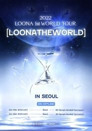 LOONA 1st World Tour: LOONATHEWORLD series tv