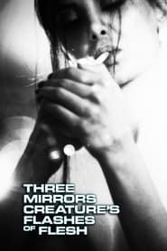 Three Mirrors Creature's Flashes of Flesh series tv