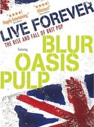 Image Live Forever: The Rise and Fall of Britpop