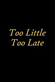 Too Little Too Late series tv