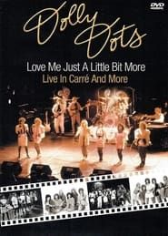 Dolly Dots - Love me just a little bit More (Live in Carré)  streaming