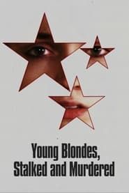 Young Blondes, Stalked and Murdered series tv