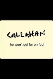 Callahan: He Won't Get Far On Foot series tv