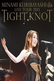 Minami Kuribayashi LIVE TOUR 2013 TIGHT KNOT series tv