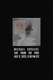Image Michael Kovacks: Live from the Void, July 9, 2023, 9:30 PM EST