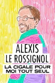 Alexis Le Rossignol - La Cigale pour moi tout seul series tv