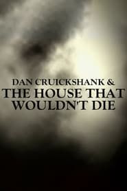 Dan Cruickshank & The House That Wouldn't Die 2003 streaming