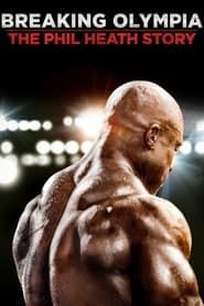 watch Breaking Olympia: The Phil Heath Story
