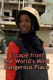 Escape from the World's Most Dangerous Place series tv