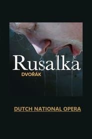 Rusalka - Dutch National Opera series tv