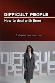 Difficult People: How to Deal With Them series tv