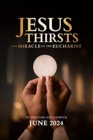 Image Jesus Thirsts: The Miracle of the Eucharist 2024