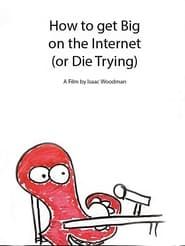 How to Get Big on the Internet (or Die Trying) series tv