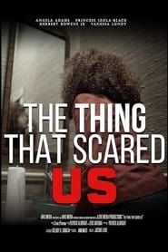 The Thing That Scared Us series tv