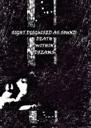 Sight Disguised As Sound, Death Within Dreams series tv