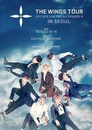 2017 BTS LIVE TRILOGY EPISODE III: THE WINGS TOUR IN SEOUL series tv