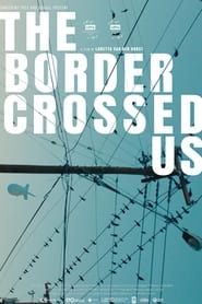 The Border Crossed Us series tv