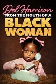 Del Harrison: From the Mouth of A Black Woman series tv