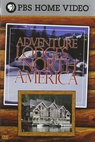 Adventure Lodges of North America series tv