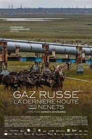 watch Gaz russe, la dernière route des Nenets