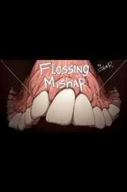Flossing Mishap series tv