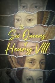 The Six Queens of Henry VIII series tv
