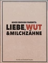 Image Good Enough Parents: Liebe, Wut & Milchzähne