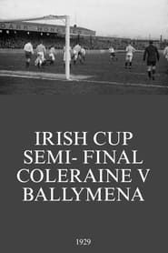 Irish Cup Semi- Final Coleraine V Ballymena series tv