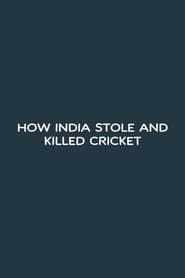 How India Stole and Killed Cricket series tv