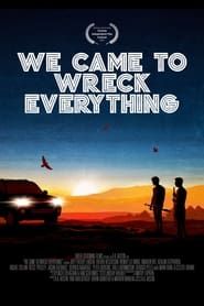 We Came To Wreck Everything series tv