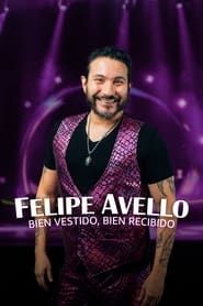 Felipe Avello: Bien vestido, bien recibido (2023)