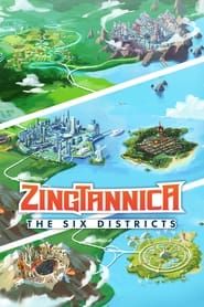 Zingtannica: The Six Districts series tv