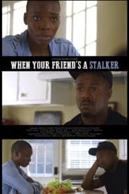 When Your Friend's a Stalker (2021)