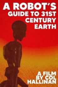 A Robot's Guide to 31st Century Earth series tv