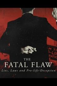 Image The Fatal Flaw: Lies, Laws, & Pro-life Deception