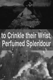 watch to Crinkle their Wrist, Perfumed Splendour