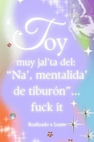 'Toy muy jal'ta del: 