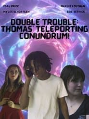 Double Trouble: Thomas' Teleporting Conundrum series tv