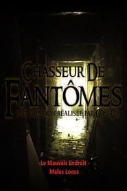 Chasseur de Fantômes : LE MAUVAIS ENDROIT / malus locus series tv